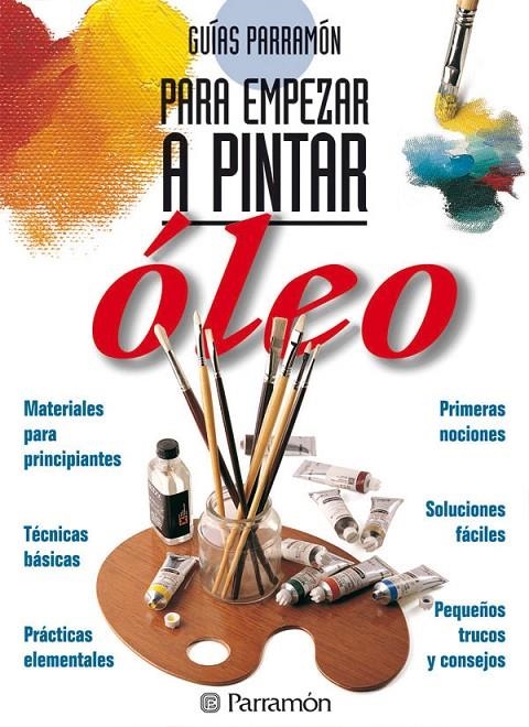 OLEO GUIAS PARA EMPEZAR A PINTAR | 9788434220416 | PARRAMON, EQUIPO | Llibres.cat | Llibreria online en català | La Impossible Llibreters Barcelona