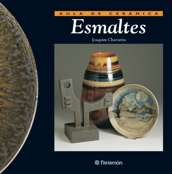 ESMALTES (AULA CERAMICA) | 9788434217645 | CHAVARRIA, JOAQUIM | Llibres.cat | Llibreria online en català | La Impossible Llibreters Barcelona