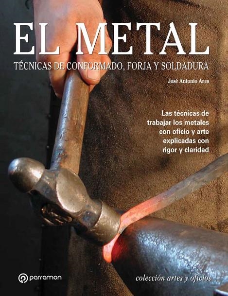 METAL TECNICAS DE CONFORMADO FORJA Y SOLDADURA, EL | 9788434226647 | ARES, JOSE ANTONIO | Llibres.cat | Llibreria online en català | La Impossible Llibreters Barcelona