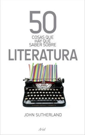 50cosas que hay que saber sobre literatura | 9788434469792 | Sutherland, John | Llibres.cat | Llibreria online en català | La Impossible Llibreters Barcelona