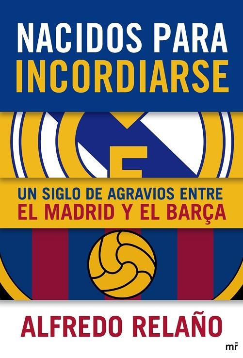 Nacidos para incordiarse. Un siglo de agravios entre el Madrid y el Barça | 9788427038905 | Relaño, Alfredo | Llibres.cat | Llibreria online en català | La Impossible Llibreters Barcelona