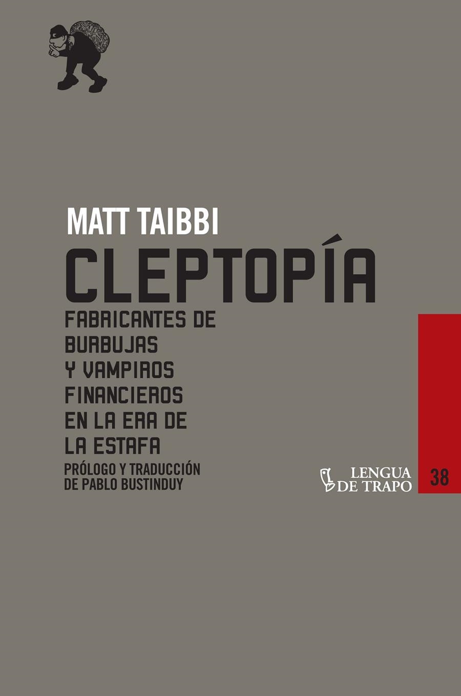 Cleptopía. Fabricantes de burbujas y vampiros financieros en la era de la estafa  | 9788483811146 | Taibbi, Matt | Llibres.cat | Llibreria online en català | La Impossible Llibreters Barcelona