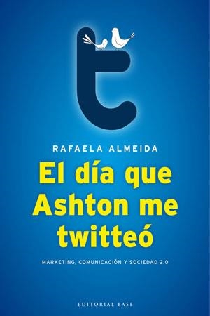 El día que Ashton me twitteó | 9788493916107 | ALMEIDA RAMOS, RAFAELA | Llibres.cat | Llibreria online en català | La Impossible Llibreters Barcelona