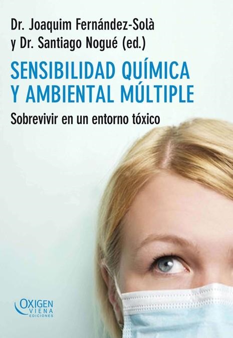 Sensibilidad química y ambiental múltiple. Sobrevivir en un entorno tóxico | 9788483305492 | Fernández-Solà, Joaquim; Nogué, Santiago | Llibres.cat | Llibreria online en català | La Impossible Llibreters Barcelona