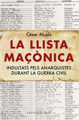 La llista maçònica. Indultats pels anarquistes durant la guerra civil | 9788492437450 | Alcalà, Cèsar | Llibres.cat | Llibreria online en català | La Impossible Llibreters Barcelona