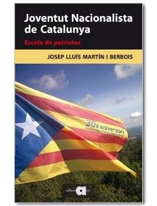 Joventut Nacionalista de Catalunya. Escola de Patriotes | 9788492542444 | Martín i Berbois, Josep Lluís | Llibres.cat | Llibreria online en català | La Impossible Llibreters Barcelona