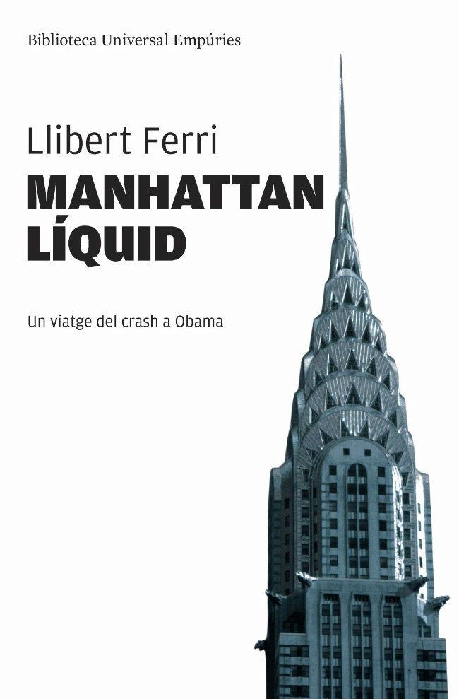 Manhattan líquid. Un viatge del crash a Obama | 9788497876131 | Ferri, Llibert | Llibres.cat | Llibreria online en català | La Impossible Llibreters Barcelona