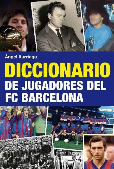 DICCIONARIO DE JUGADORES DEL FC BARCELONA | 9788492437740 | ITURRIAGA BARCO, ÁNGEL | Llibres.cat | Llibreria online en català | La Impossible Llibreters Barcelona