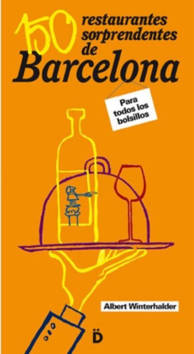 150 restaurantes sorprendentes de Barcelona. Para todos los bolsillos | 9788493399788 | Winterhalder, Albert | Llibres.cat | Llibreria online en català | La Impossible Llibreters Barcelona