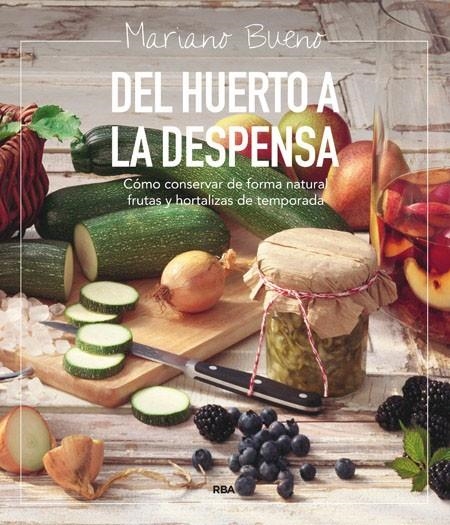 Del huerto a la despensa. | 9788492981199 | Bueno, Mariano | Llibres.cat | Llibreria online en català | La Impossible Llibreters Barcelona