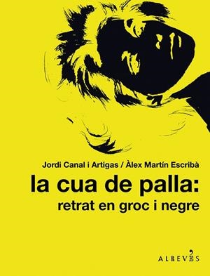 La Cua de Palla, retrat en groc i negre | 9788415098317 | Jordi Canal i Artigas | Llibres.cat | Llibreria online en català | La Impossible Llibreters Barcelona