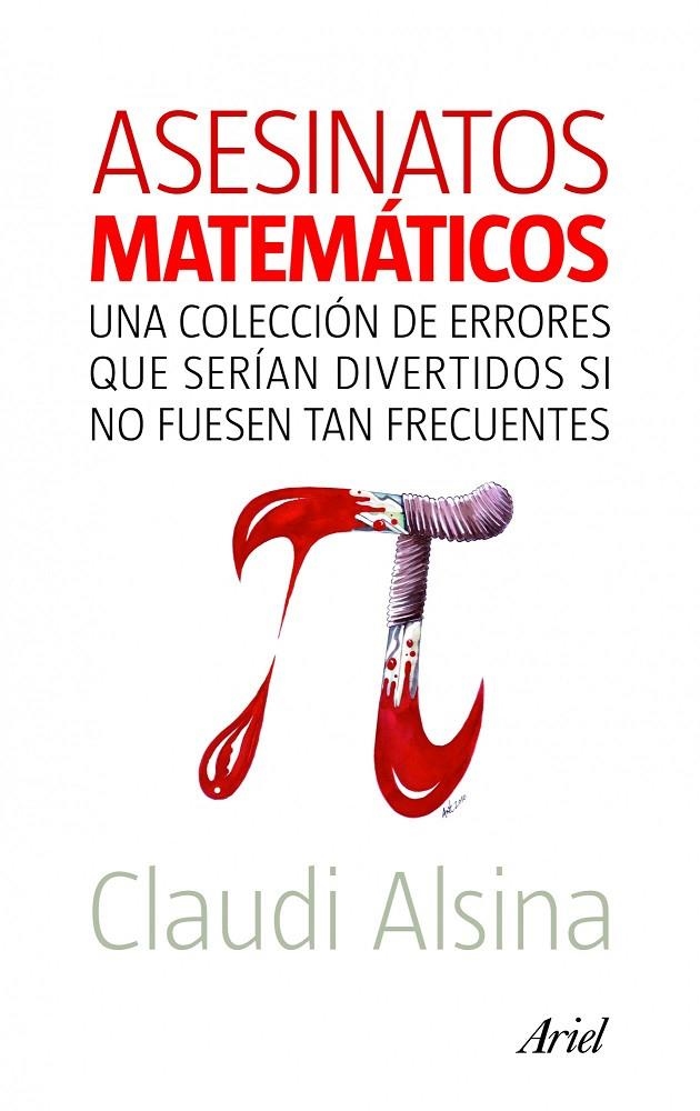 Asesinatos matemáticos. Una colección de errores que serían divertidos si no fuesen tan frecuentes | 9788434469204 | Alsina, Claudi | Llibres.cat | Llibreria online en català | La Impossible Llibreters Barcelona