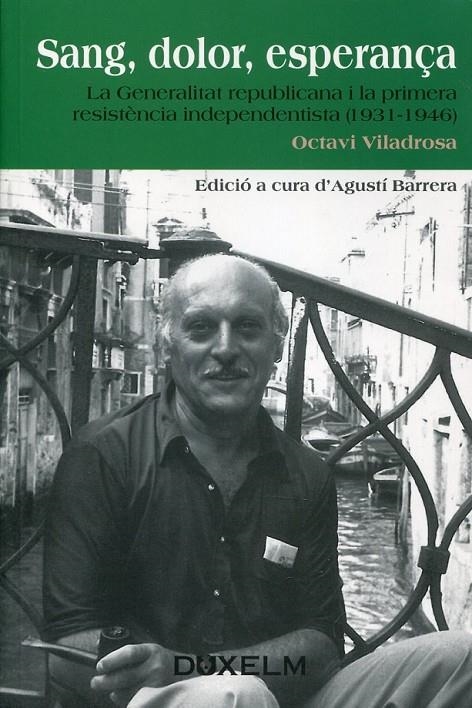 Sang, dolor, esperança. La Generalitat republicana i la primera resistència independentista (1931-1946) | 9788493774097 | Viladrosa, Octavi | Llibres.cat | Llibreria online en català | La Impossible Llibreters Barcelona