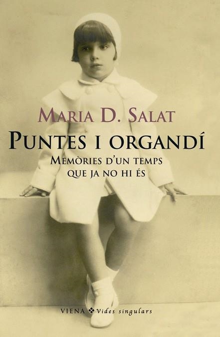 Puntes i Organdí. Memòries d'un temps que ja no hi és. | 9788483305874 | Salat, Maria D. | Llibres.cat | Llibreria online en català | La Impossible Llibreters Barcelona