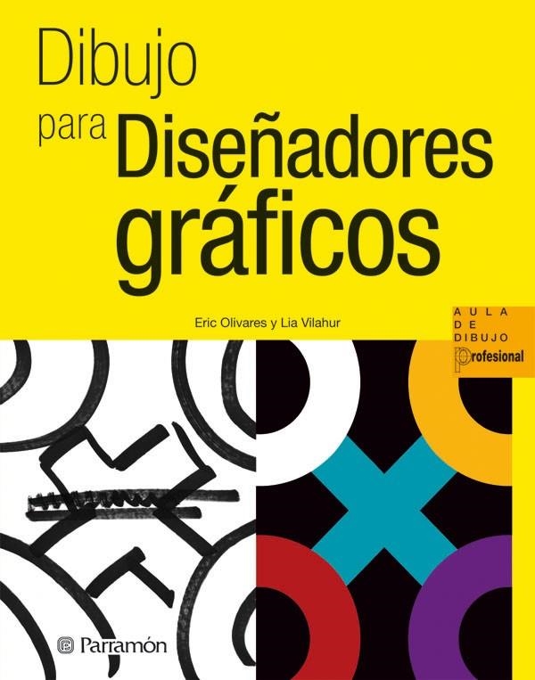 DIBUJO PARA DISEÑADORES GRAFICOS | 9788434237360 | Olivares, Eric/Vilahur, Lia | Llibres.cat | Llibreria online en català | La Impossible Llibreters Barcelona