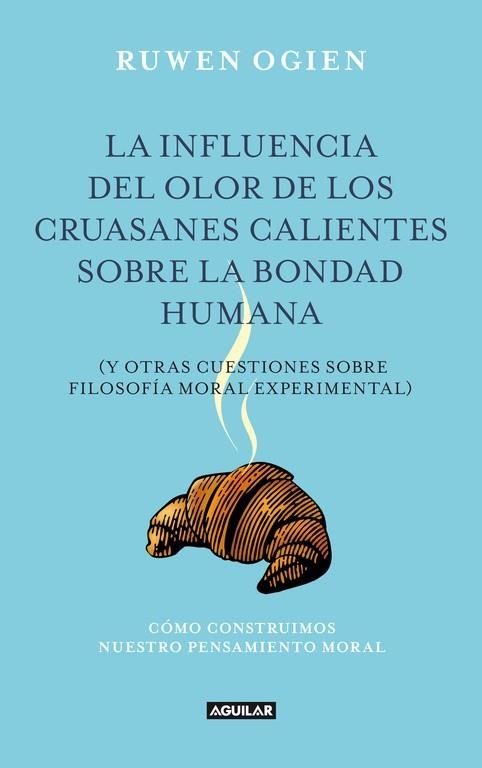 La influencia del olor de los crusanes calientes sobre la bondad humana | 9788403012240 | Ogien, Ruwen | Llibres.cat | Llibreria online en català | La Impossible Llibreters Barcelona