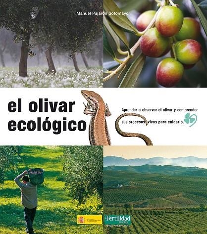 El Olivar Ecológico. Aprender a observar el olivar y comprender sus procesos vivos para cuidarlo | 9788493277956 | Pajarón Sotomayor, Manuel | Llibres.cat | Llibreria online en català | La Impossible Llibreters Barcelona