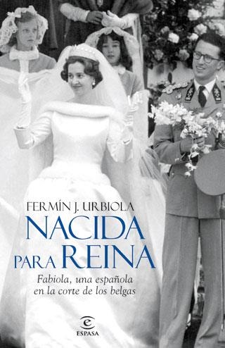 Nacida para reina. Fabiola una española en la corte belga | 9788467034486 | Urbiola, Fermín J. | Llibres.cat | Llibreria online en català | La Impossible Llibreters Barcelona