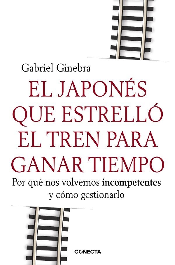 EL JAPONES QUE ESTRELLO EL TREN PARA GANAR TIEMPO   *** CONECTA **** | 9788415431190 | GINEBRA, GABRIEL | Llibres.cat | Llibreria online en català | La Impossible Llibreters Barcelona