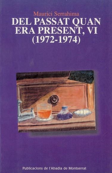 Del passat quan era present, VI (1972-1974) | 9788484157915 | Serrahima, Maurici | Llibres.cat | Llibreria online en català | La Impossible Llibreters Barcelona