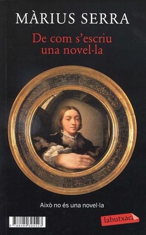 De com s'escriu una novel·la + Monocle. Una novel·la (in)acabada | 9788499305523 | Serra, Màrius | Llibres.cat | Llibreria online en català | La Impossible Llibreters Barcelona