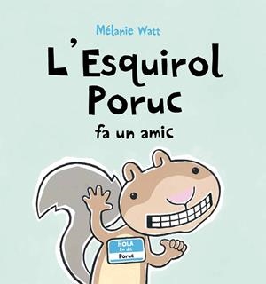 L' Esquirol poruc fa un amic | 9788489625679 | Watt. Melanie | Llibres.cat | Llibreria online en català | La Impossible Llibreters Barcelona