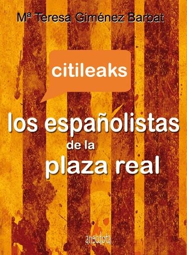 Citileaks. Los españolistas de la plaza real | 9788493992750 | Giménez Barbat, María Teresa | Llibres.cat | Llibreria online en català | La Impossible Llibreters Barcelona