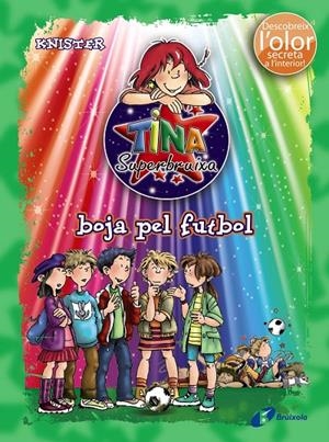 Tina Superbruixa boja pel fútbol (descobreix l'olor secreta) | 9788499064215 | Knister | Llibres.cat | Llibreria online en català | La Impossible Llibreters Barcelona