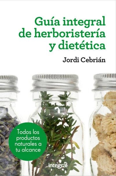 Guia integral de herboristeria y dietetica | 9788415541417 | CEBRIAN , JORDI | Llibres.cat | Llibreria online en català | La Impossible Llibreters Barcelona