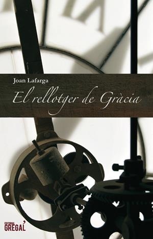 El rellotger de Gràcia | 9788493878504 | Lafarga, Joan | Llibres.cat | Llibreria online en català | La Impossible Llibreters Barcelona