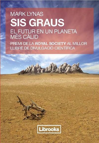 Sis graus. El futur en un planeta més càlid. | 9788493891053 | Lynas, Mark | Llibres.cat | Llibreria online en català | La Impossible Llibreters Barcelona