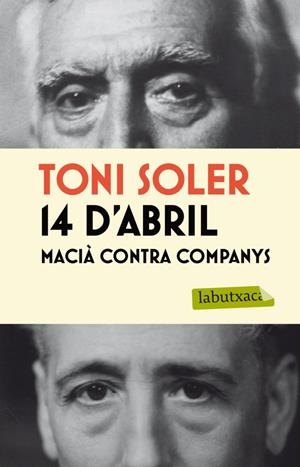 14 d'abril. Macià contra Companys | 9788499305042 | Soler, Toni | Llibres.cat | Llibreria online en català | La Impossible Llibreters Barcelona