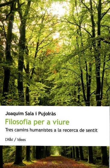 Filosofia per viure. Tres camins humanistes a la recerca de sentit | 9788415269168 | Sala, Joaquim | Llibres.cat | Llibreria online en català | La Impossible Llibreters Barcelona