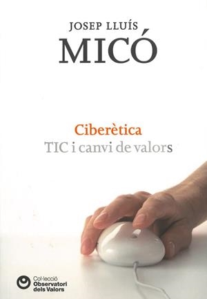 Ciberètica. TIC i canvi de valors | 9788472269446 | Micó i Sanz, Josep Lluís | Llibres.cat | Llibreria online en català | La Impossible Llibreters Barcelona