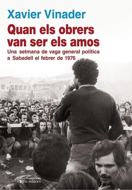 Quan els obrers van ser els amos. Una setmana de vaga general política a Sabadell el febrer de 1976 | 9788499752440 | Vinader Sánchez, Xavier | Llibres.cat | Llibreria online en català | La Impossible Llibreters Barcelona