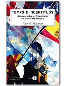 Temps d'incertituds. Assajos sobre el federalisme i la diversitat nacional | 9788492542703 | Gagnon, Alain | Llibres.cat | Llibreria online en català | La Impossible Llibreters Barcelona