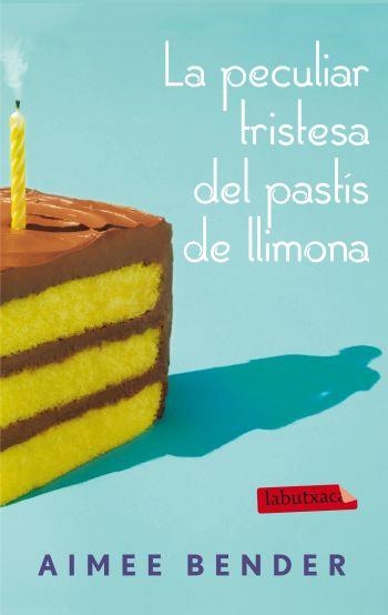 La peculiar tristesa del pastís de llimona | 9788499305721 | Aimee Bender, Aimee | Llibres.cat | Llibreria online en català | La Impossible Llibreters Barcelona