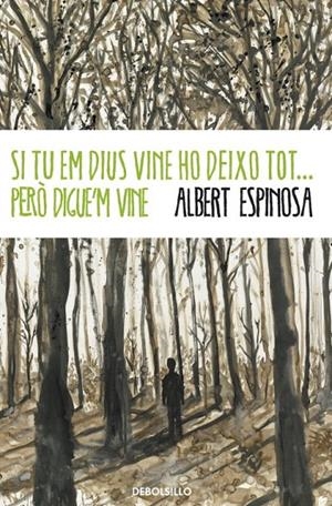 Si tu em dius vine, ho deixo tot...però digue'm vine | 9788499894379 | Espinosa, Albert | Llibres.cat | Llibreria online en català | La Impossible Llibreters Barcelona