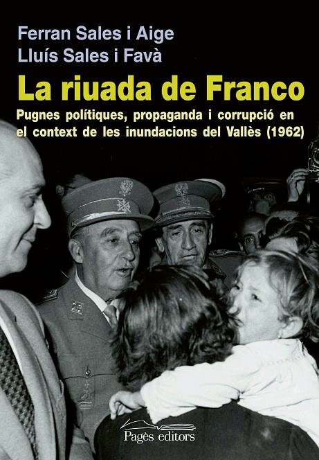 La riuada de Franco | 9788499752716 | Sales i Aige, Ferran ; Sales i Favà, Lluís | Llibres.cat | Llibreria online en català | La Impossible Llibreters Barcelona