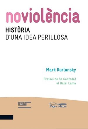 Noviolència. Història d'una idea perillosa | 9788499752600 | Kurlansky, Mark | Llibres.cat | Llibreria online en català | La Impossible Llibreters Barcelona