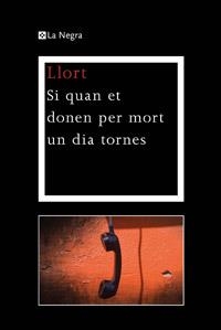 Si quan et donen per mort un dia tornes | 9788482645810 | Llort, Lluís | Llibres.cat | Llibreria online en català | La Impossible Llibreters Barcelona