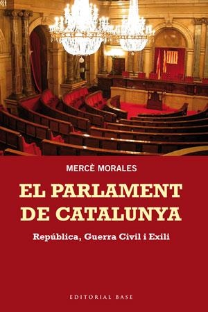 El Parlament de Catalunya. República, Guerra Civil i Exili | 9788415267676 | Morales Montoya, Mercè | Llibres.cat | Llibreria online en català | La Impossible Llibreters Barcelona