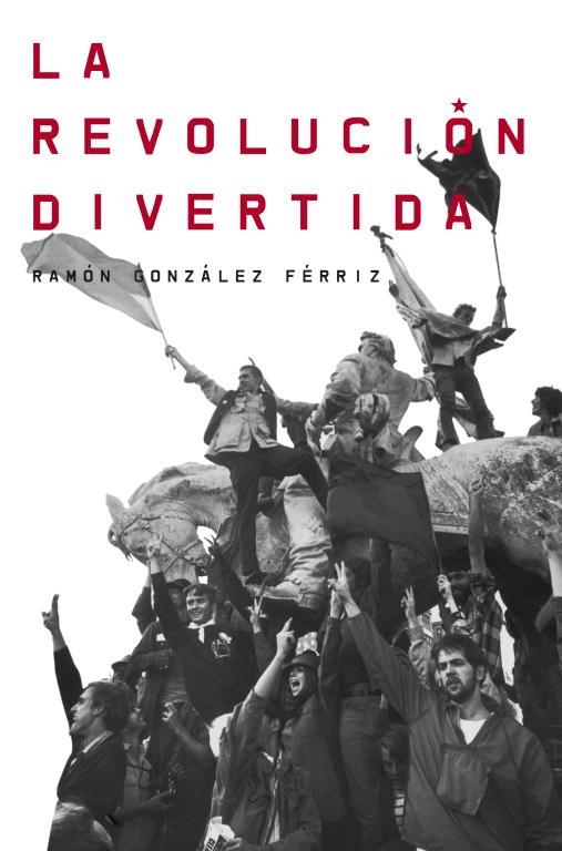 La revolución divertida | 9788499921983 | GONZALEZ FERRIZ,RAMON | Llibres.cat | Llibreria online en català | La Impossible Llibreters Barcelona