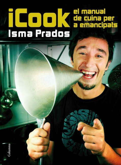 ICook. El manual de cuina per a emancipats | 9788466415071 | Prados, Isma | Llibres.cat | Llibreria online en català | La Impossible Llibreters Barcelona