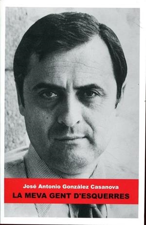 La meva gent d'esquerres | 9788461558094 | González Casanova, J. A. | Llibres.cat | Llibreria online en català | La Impossible Llibreters Barcelona