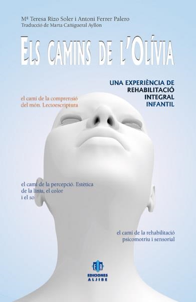 Els camins de l'Olivia. Una experiència de rehabilitació integral infantil | 9788497007023 | Rizo, MªTeresa; Ferrer, Antonia | Llibres.cat | Llibreria online en català | La Impossible Llibreters Barcelona