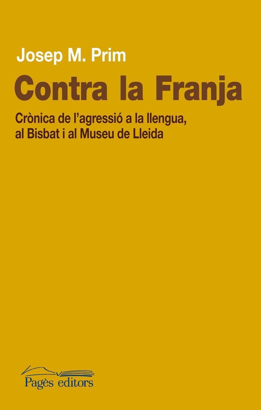 Contra la Franja. Crònica de l'agressió a la llengua, al Bisbat i al Museu de Lleida | 9788499751931 | Prim i Serentill, Josep M. | Llibres.cat | Llibreria online en català | La Impossible Llibreters Barcelona