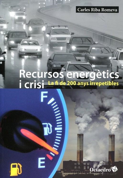 Recursos energètics i crisi. La fi de 200 anys irrepetibles | 9788499212661 | Riba Romeva, Carles | Llibres.cat | Llibreria online en català | La Impossible Llibreters Barcelona