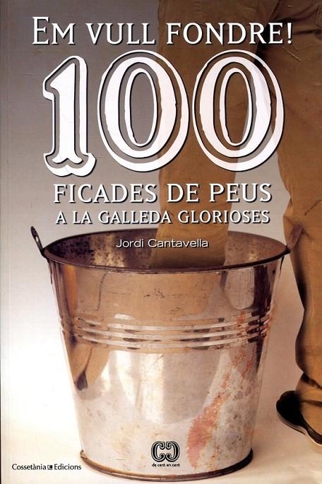 Em vull fondre! 100 ficades de peus a la galleda glorioses | 9788415456209 | Cantavella, Jordi | Llibres.cat | Llibreria online en català | La Impossible Llibreters Barcelona