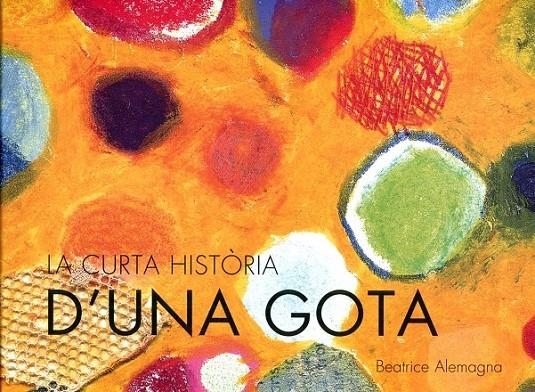 La curta història d'una gota | 9788493915797 | Alemagna, Beatrice | Llibres.cat | Llibreria online en català | La Impossible Llibreters Barcelona